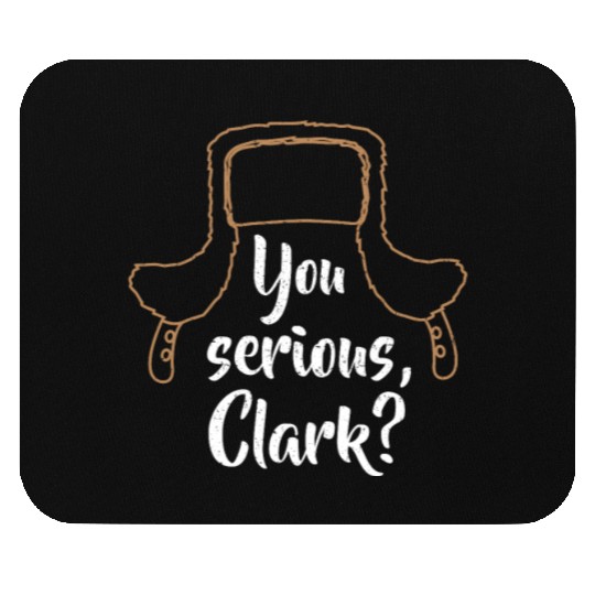 You Serious, Clark? Funny Christmas Mouse Pads