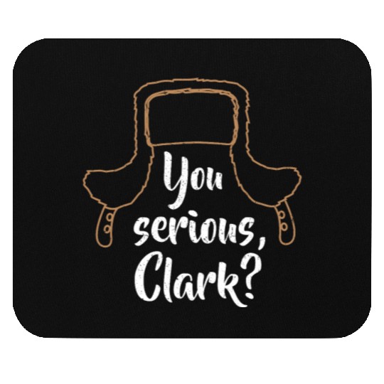 You Serious, Clark? Funny Christmas Mouse Pads