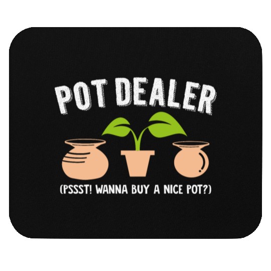 Pot Dealer Wordplay Drugs Hemp Pottery Weed Pots Mouse Pads