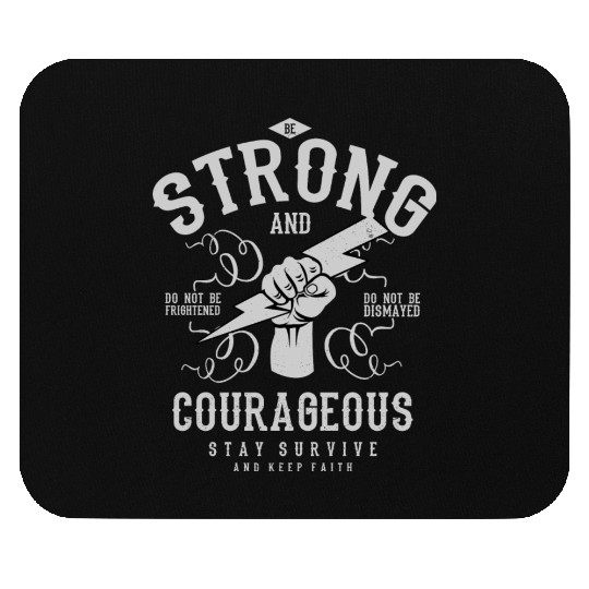 Be strong and courageous Mouse Pads