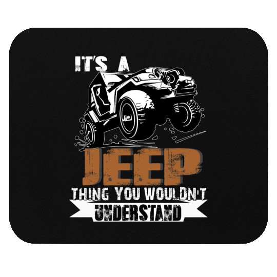 It's A Jeep Thing You Wouldn't Understand Mouse Pads