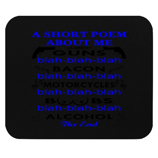 A Short Poem About Me Guns Bacon Motorcycles Boobs Mouse Pads