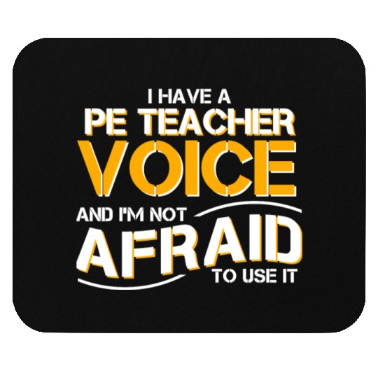 I Have Physical Education Teacher Voice Mouse Pads