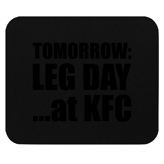 Tomorrow Leg Day Mouse Pads