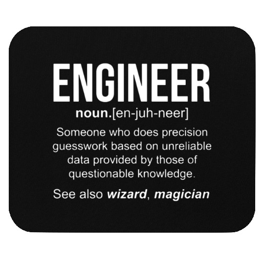 ENGINEER is someone who does precision guesswork b Mouse Pads