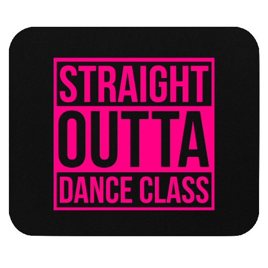 Straight Outta Dance Class Mouse Pads