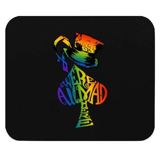Alice in Wonderland | Were All Mad Here | Mad Hatter | LGBT Rainbow Mouse Pads