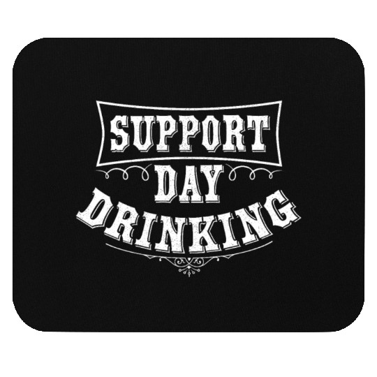 Support Day Drinking Mouse Pads