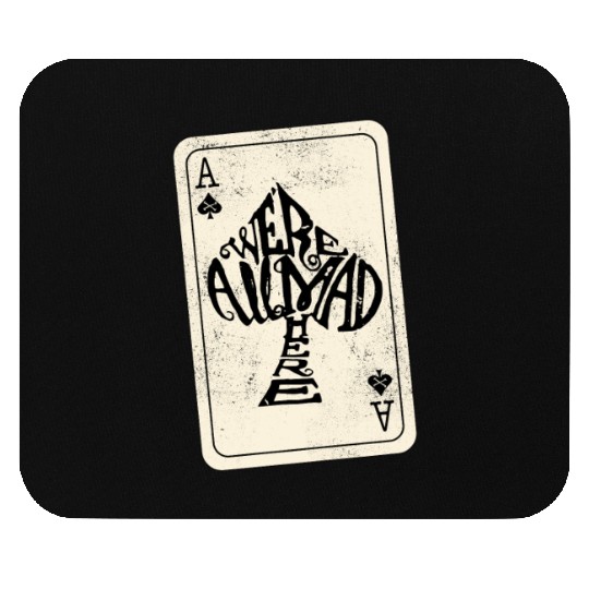 Alice in Wonderland | Ace Of Spades Were All Mad Here Mouse Pads