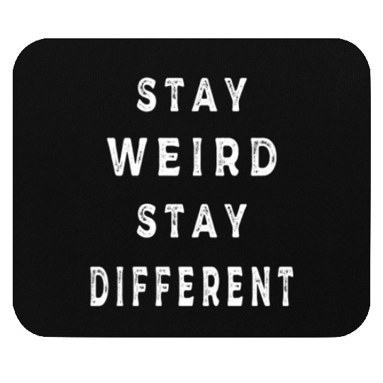 stay weird stay different Mouse Pads