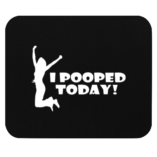 I pooped today friend Mouse Pads