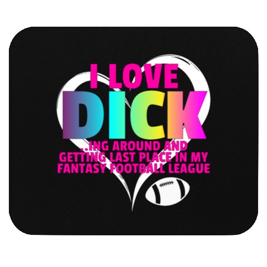 Fantasy Football Loser - I Love Dicking Around Mouse Pads