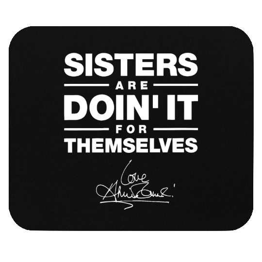 sister are doin it for themselves love sister Mouse Pads