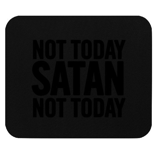 Not Today Satan Mouse Pads
