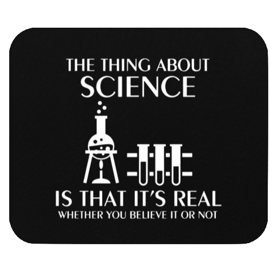 Science Is Real Funny Nerd Geek College Science ge Mouse Pads