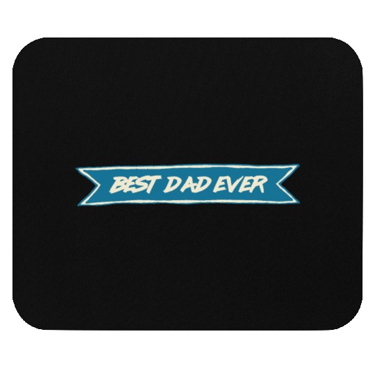 Best Dad Ever Mouse Pads