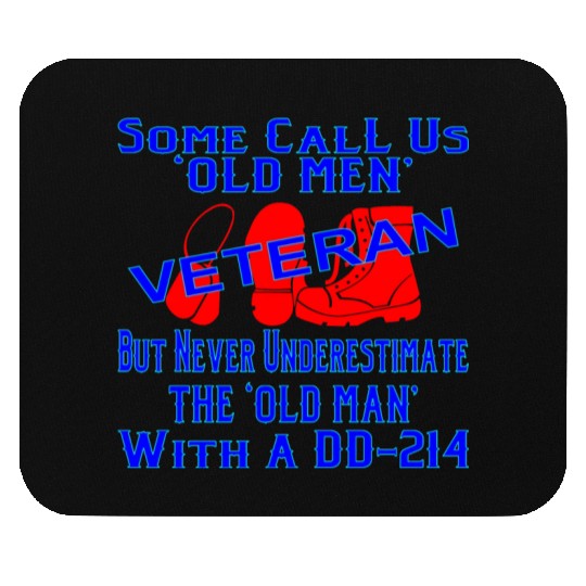 Never Underestimate The Old Man With A DD-214 © Mouse Pads