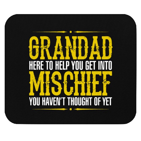 Grandad Here To Help You Get Into Mischief You Hav Mouse Pads
