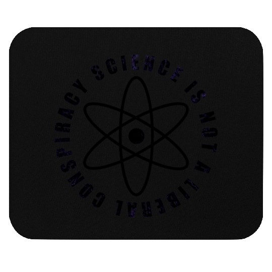 Science is not a liberal conspiracy Mouse Pads