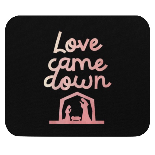 Love Came Down Christian Jesus Christmas Spirit Mouse Pads