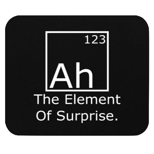 Ah The element of surprise Mouse Pads