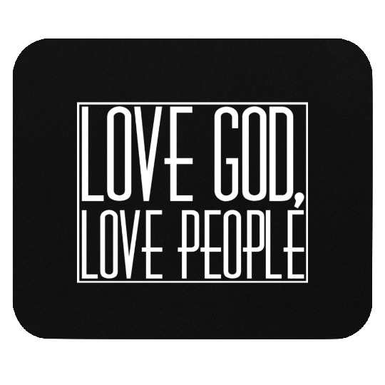 LOVE GOD,LOVE PEOPLE Mouse Pads