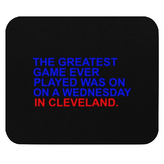 THE GREATEST GAME EVER PLAYED WAS ON A WEDNESDAY Mouse Pads