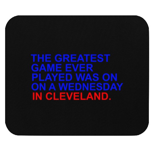 THE GREATEST GAME EVER PLAYED WAS ON A WEDNESDAY Mouse Pads