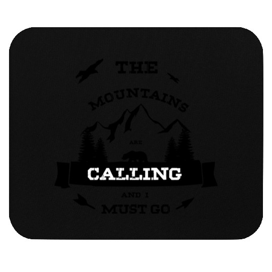 The Mountains are Calling and i must go - Wildlife Mouse Pads