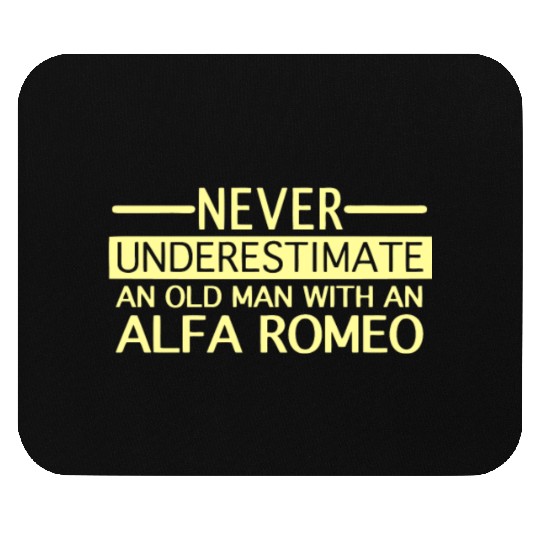 Alfa Romeo Never Underestimate and Old man Mouse Pads