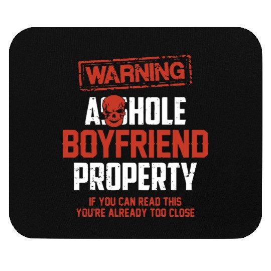 warning asshole boyfriend property if you can read Mouse Pads