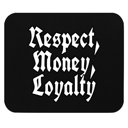 "Respect, Money, Loyalty" logo Mouse Pads