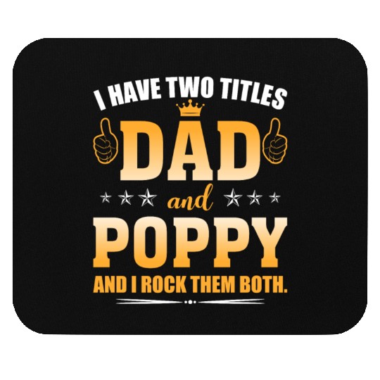 I Have Two Titles Dad And Poppy AndI Rock Them Mouse Pads