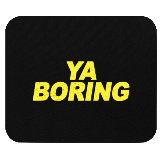 Ya Boring Brooklyn Nine Nine B99 Quotes Mouse Pads
