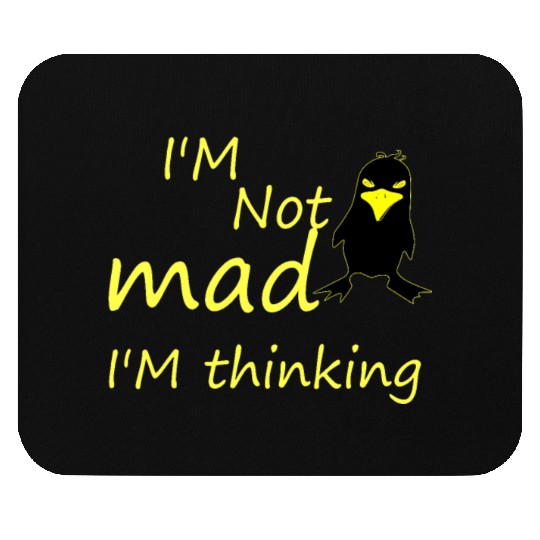 I'm Not Mad I'm Thinking Cute Angry Bird Mouse Pads