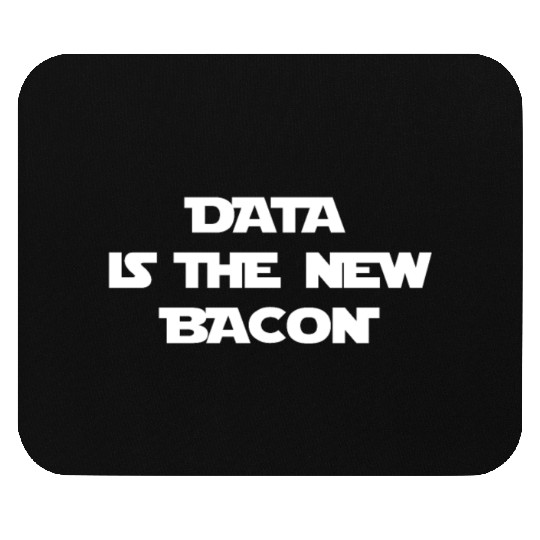 Data Is The New Bacon Mouse Pads