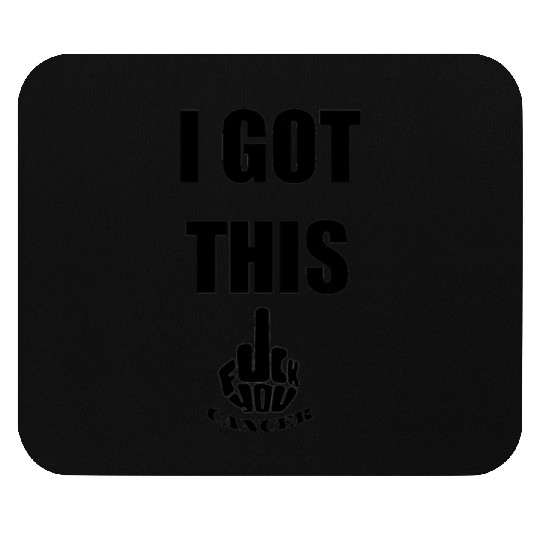 I Got This Fuck You Cancer Mouse Pads