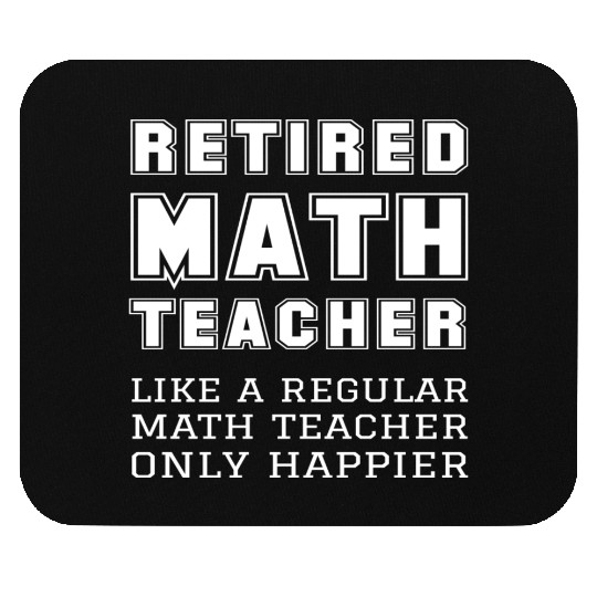 Retired Math Teacher Retirement Only Happier Mouse Pads