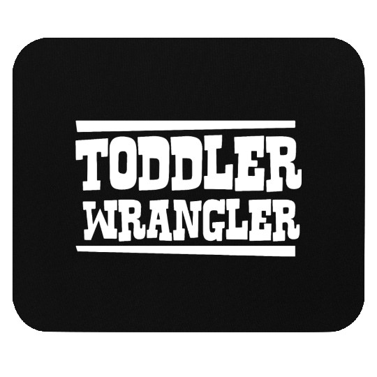TODDLER WRANGLER Mouse Pads