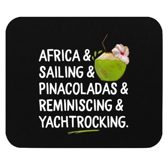 Africa Sailing Pina Coladas yacht rock Quote Gift Mouse Pads