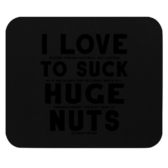 Fantasy Football Loser I Love to Suck Huge Nuts Mouse Pads