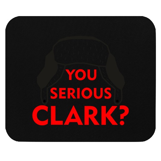Cousin Eddie Mouse Pads You serious, Clark? Crhistmas