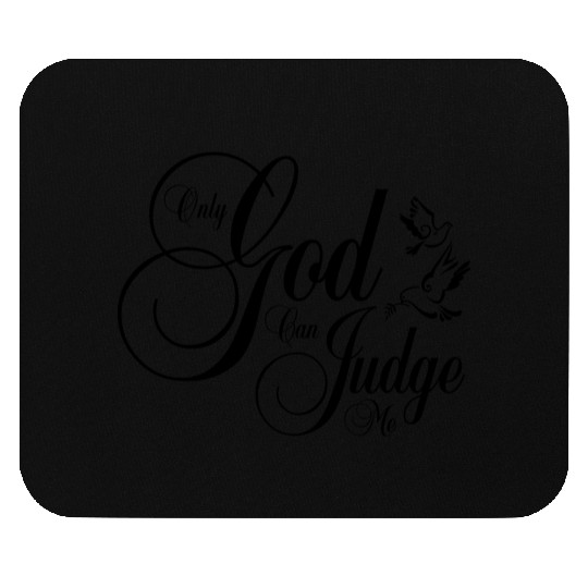 Only God Can Judge Me Mouse Pads