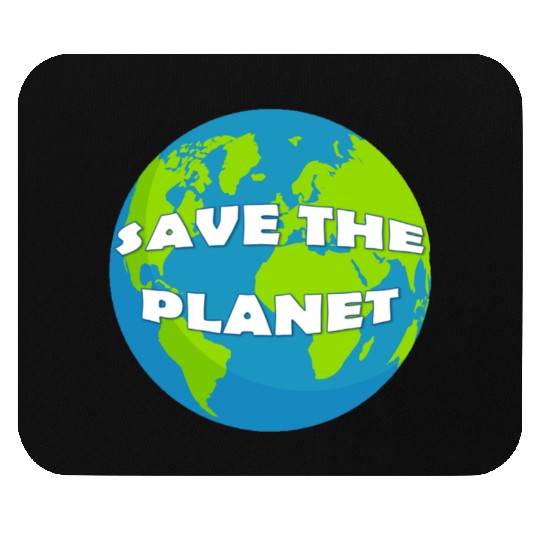 SAVE THE PLANET Mouse Pads