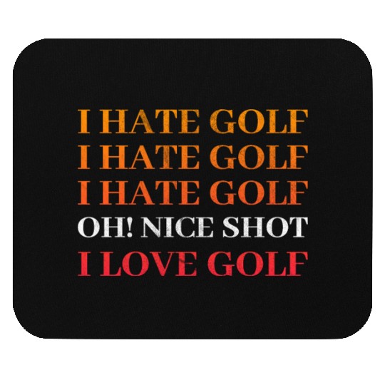 I hate Golf - I love Golf - Golfer Golfing Mouse Pads