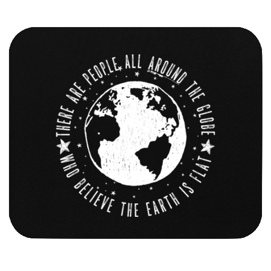 Flat earth: There are People ALL AROUND THE GLOBE Mouse Pads