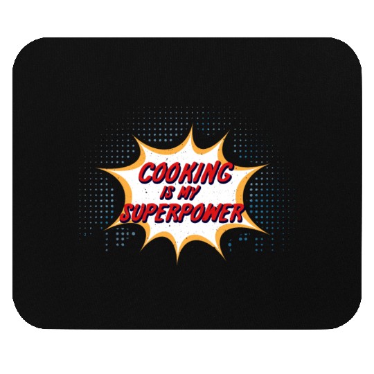 Cooking Is My Superpower Mouse Pads