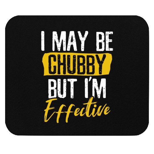 I Maybe Chubby but Effective Mouse Pads