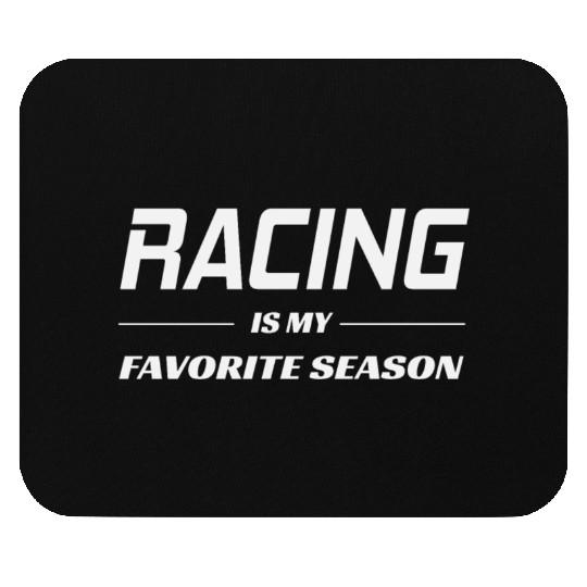 Racing is My Favorite Season Race Car Funny Gift Mouse Pads