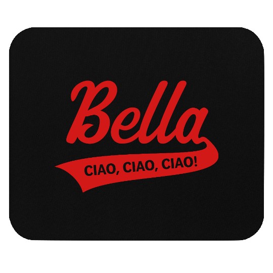 Bella – Ciao, Ciao, Ciao (Italy / Farewell Party) Mouse Pads